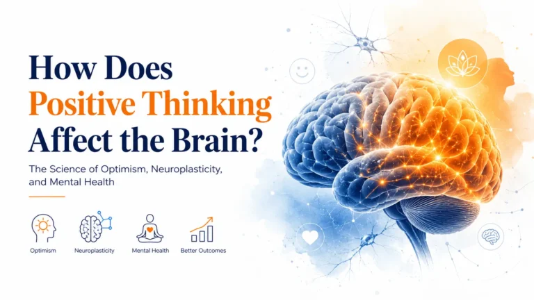 How Does Positive Thinking Affect the Brain? The Science of Optimism, Neuroplasticity, and Mental Health