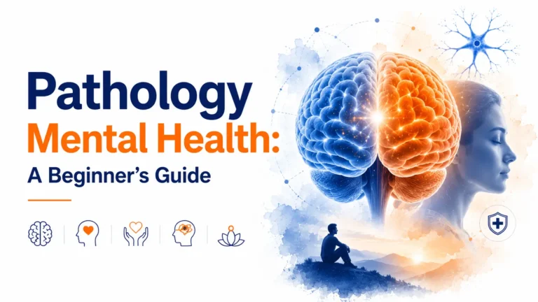 Mental Health Pathology: Best Beginner’s Guide to Psychopathology