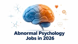 Abnormal Psychology Jobs in 2026 Salary, Paths & Requirements