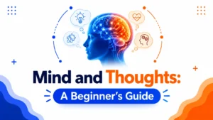 Mind and Thoughts: A Beginner’s Guide to Cognition