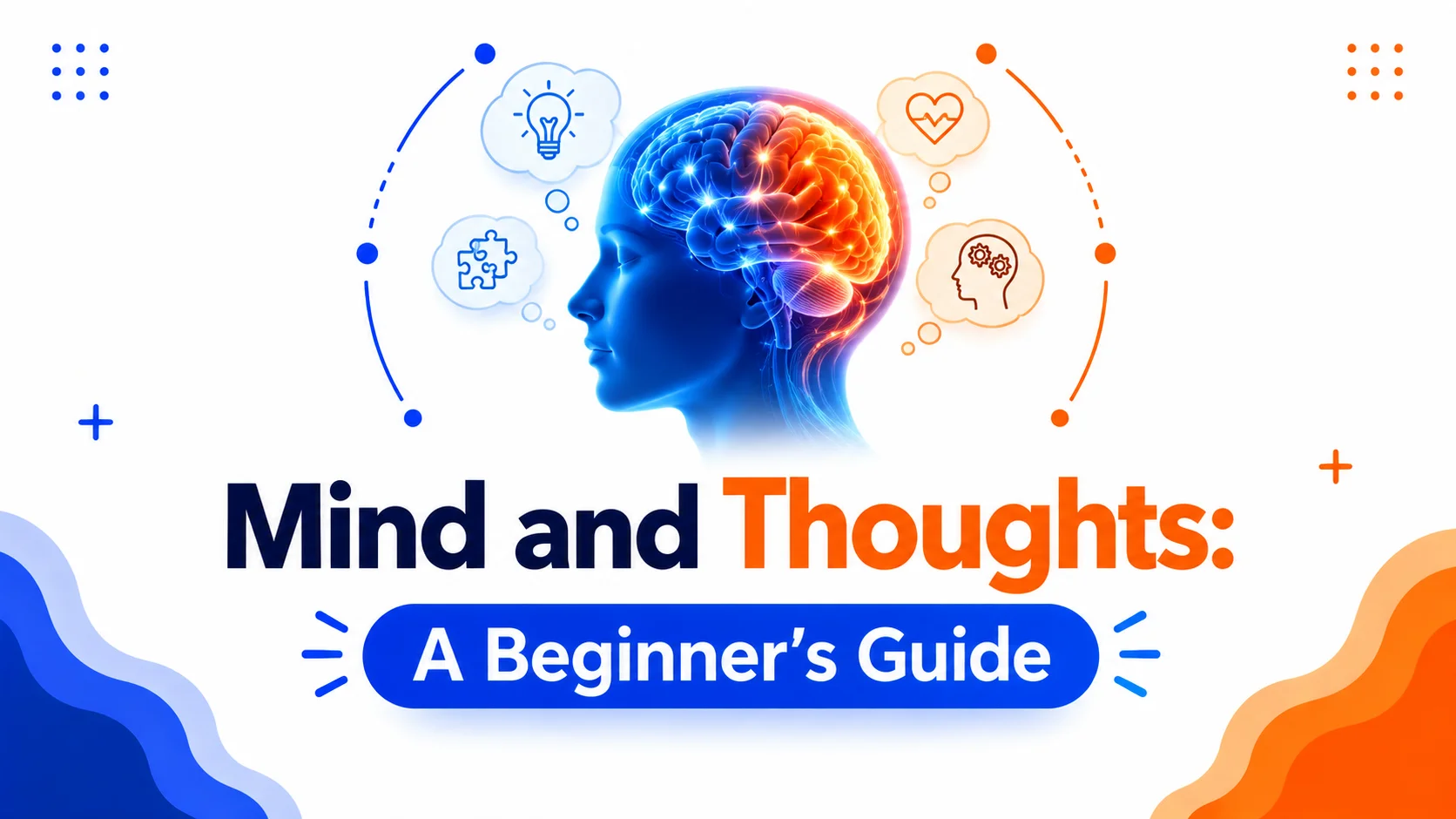 Mind and Thoughts A Beginner’s Guide to Cognition
