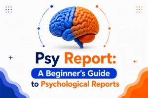 Psy Report: A Beginner’s Guide to Psychological Reports