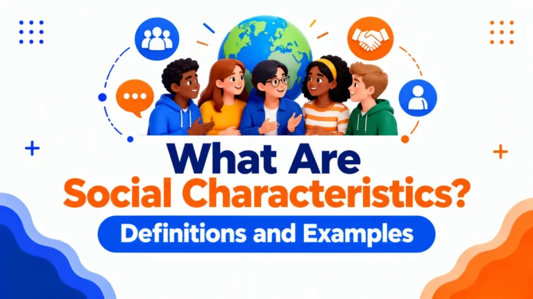 What Are Social Characteristics? Definitions and Examples